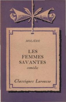 Les femmes savantes comedie avec une notice biographique, une notice historique et litteraire, des notes explicatives, des jugements, un questionnaire et des sujets de devoirs par jean lecomte. Nouv. ed