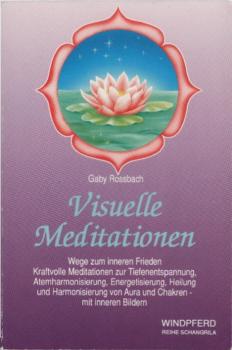Visuelle Meditationen : Wege zum inneren Frieden ; kraftvolle Meditationen zur Tiefenentspannung, Atemharmonisierung, Energetisierung, Heilung und Harmonisierung von Aura und Chakren - mit inneren Bildern.