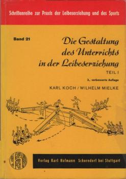 Die Gestaltung des Unterrichts in der Leibeserziehung; Teil: T. 1.