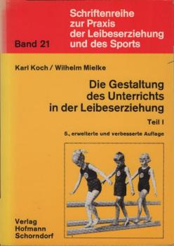 Die Gestaltung des Unterrichts in der Leibeserziehung; Teil: Teil 1.