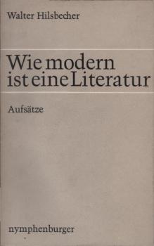 Wie modern ist eine Literatur : Aufsätze.