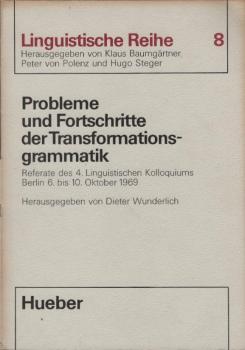Probleme und Fortschritte der Transformationsgrammatik : Referate d. 4. Linguist. Kolloquiums, Berlin, 6. - 10. Okt. 1969.