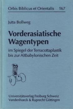 Vorderasiatische Wagentypen im Spiegel der Terracottaplastik bis zur altbabylonischen Zeit.