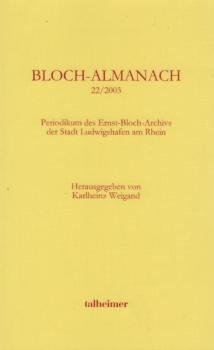 Bloch-Almanach 22/2003 : Periodikum des Ernst-Bloch-Archivs der Stadt Ludwigshafen am Rhein