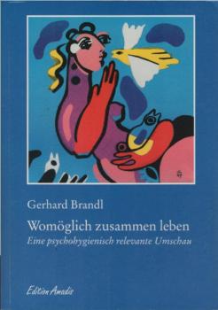 Womöglich zusammen leben : eine psychohygienisch relevante Umschau.