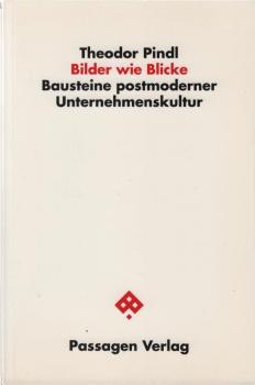 Bilder wie Blicke : Bausteine postmoderner Unternehmenskultur.
