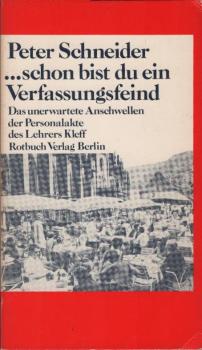 Schon bist du ein Verfassungsfeind : d. unerwartete Anschwellen d. Personalakte d. Lehrers Kleff.