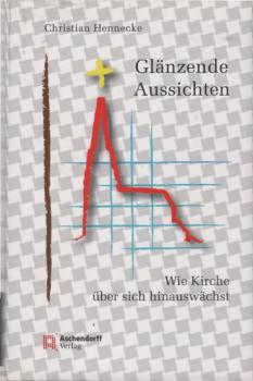 Glänzende Aussichten - wie Kirche über sich hinauswächst.