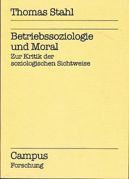 Betriebssoziologie und Moral : zur Kritik d. soziolog. Sichtweise.