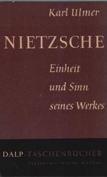 Nietzsche : Einheit u. Sinn seines Werkes.