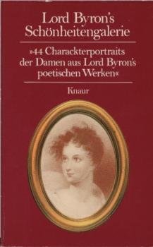 Lord Byrons Schönheitengalerie : "44 Charackterportr. d. Damen aus Lord Byrons poet. Werken".