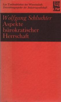 Aspekte bürokratischer Herrschaft : Studien z. Interpretation d. fortschreitenden Industriegesellschaft.