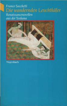Die wandernden Leuchtkäfer : Renaissancenovellen aus der Toskana.