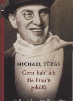 Gern hab' ich die Frau'n geküßt : die Richard-Tauber-Biographie.