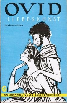 Drei Bücher über die Liebeskunst; Heilmittel gegen die Liebe.