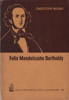 Felix Mendelssohn Bartholdy.