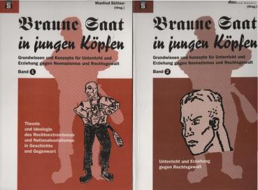 Braune Saat in jungen Köpfen. Grundwissen und Konzepte für Unterricht und Erziehung gegen Neonazismus und Rechtsgewalt. 2 Bände.