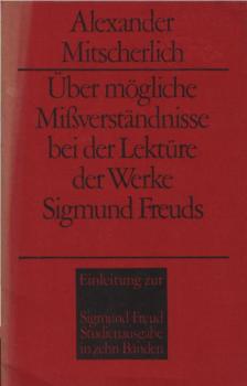 Über mögliche Mißverständnisse bei der Lektüre der Werke Sigmund Freuds. Einleitung zur Freud-Studienausgabe.