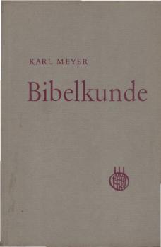 Bibelkunde : Ein Wegweiser durch d. Bibel f.d. evang. Religionsunterricht an höheren Schulen.