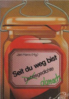 Seit du weg bist : Liebesgedichte danach.