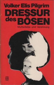 Dressur des Bösen : Mutterliebe u. Verstörung.