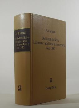 Die altchristliche Literatur und ihre Erforschung seit 1880; Fortgesetzt durch: Die altchristliche Literatur und ihre Erforschung von 1884 - 1900. 1. Abt.: Die vornicänische Literatur.