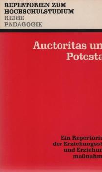 Auctoritas und Potestas : Ein Repertorium d. Erziehungsstile u. Erziehungsmassnahmen.