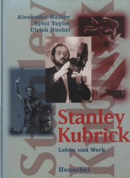 Stanley Kubrick : Leben und Werk.