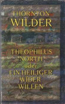Theophilus North oder ein Heiliger wider Willen : Roman.