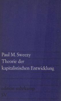 Theorie der kapitalistischen Entwicklung : e. analyt. Studie über d. Prinzipien d. Marxschen Sozialökonomie.