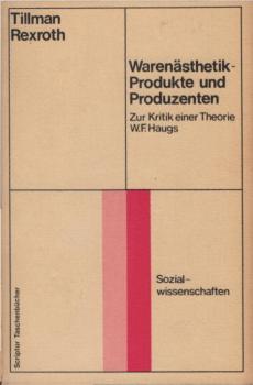 Warenästhetik, Produkte und Produzenten : zur Kritik e. Theorie W. F. Haugs.