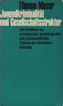Jugendkriminalität und Gesellschaftsstruktur : zum Verhältnis von soziolog., psycholog. u. psychoanalyt. Theorien d. Verbrechens.
