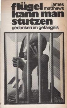 Flügel kann man stutzen : Gedanken im Gefängnis 28.8. - 22.12.1976.