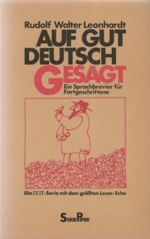 Auf gut deutsch gesagt : e. Sprachbrevier für Fortgeschrittene.