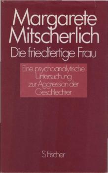 Die friedfertige Frau : e. psychoanalyt. Unters. zur Aggression d. Geschlechter.