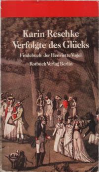 Verfolgte des Glücks : Findebuch d. Henriette Vogel.