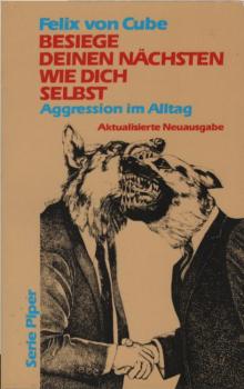 Besiege deinen Nächsten wie dich selbst : Aggressionen im Alltag.