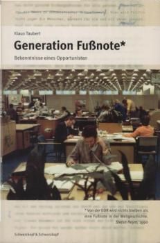 Generation Fußnote* : Bekenntnisse eines Opportunisten.
