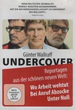 Günter Wallraff Undercover [DVD]. Reportagen aus der schönen neuen Welt : Wo Arbeit wehtut, Bei Anruf Abzocke, Unter Null.