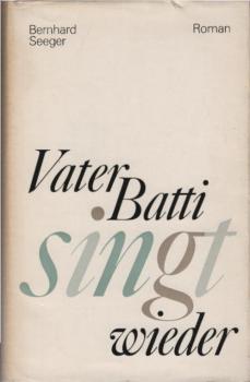 Vater Batti singt wieder : Roman.