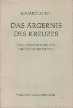 Das Ärgernis des Kreuzes : 12 Predigten u.e. theolog. Beitr.