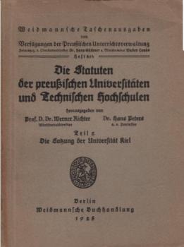 Die Statuten der preußischen Universitäten und Technischen Hochschulen; Teil 2: Die Satzung der Universität Kiel