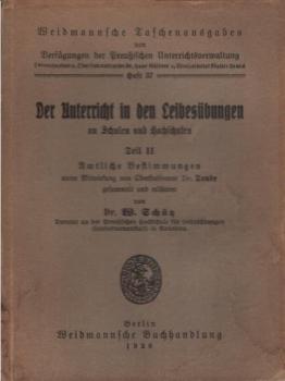 Der Unterricht in den Leibesübungen an Schulen und Hochschulen ; Teil 2: Amtliche Bestimmungen