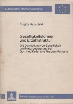 Geselligkeitsformen und Erzählstruktur : d. Darst. von Geselligkeit u. Naturbegegnung bei Gottfried Keller u. Theodor Fontane.
