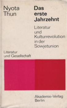 Das erste Jahrzehnt : Literatur u. Kulturrevolution in d. Sowjetunion.
