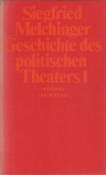 Melchinger, Siegfried: Geschichte des politischen Theaters; Teil: 1.