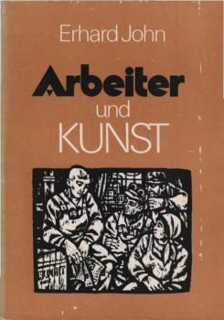 Arbeiter und Kunst : zur künstler.-ästhet. Erziehung d. Werktätigen im Sozialismus.