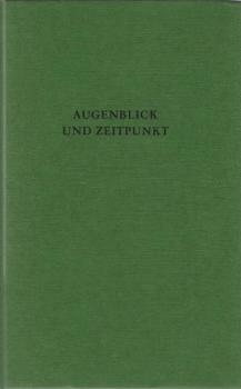 Augenblick und Zeitpunkt : Studien zur Zeitstruktur u. Zeitmetaphorik in Kunst u. Wiss.