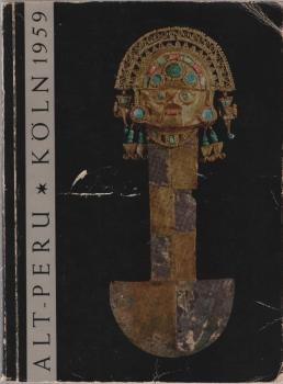Schätze aus Peru : Rautenstrauch-Joest-Museum, Köln ; 20. Juni-6. Sept. 1959 ; Von Chavin bis zu d. Inka ; [Katalog]