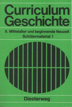 Curriculum Geschichte; Teil: 2., Mittelalter und beginnende Neuzeit.